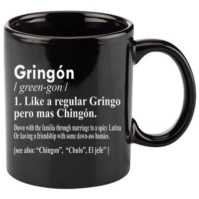 Gringon Like A Regular Gringo Pero Mas Chingon 11oz C Handle Ceramic Mug