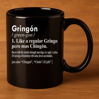 Gringon Like A Regular Gringo Pero Mas Chingon 11oz C Handle Ceramic Mug