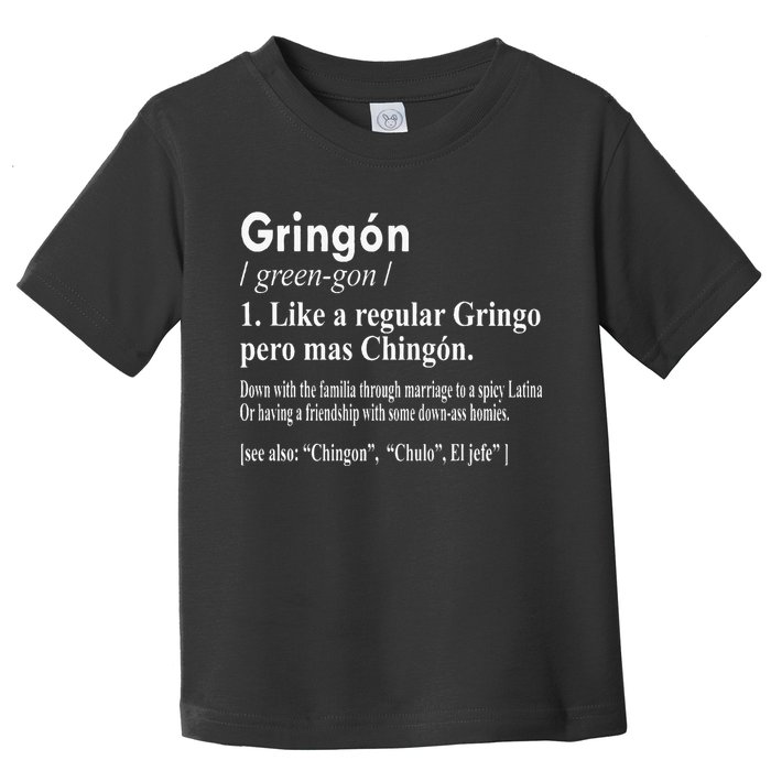 Gringon Like A Regular Gringo Pero Mas Chingon Toddler T-Shirt
