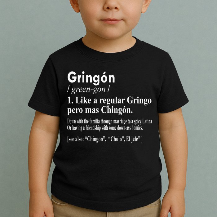 Gringon Like A Regular Gringo Pero Mas Chingon Toddler T-Shirt