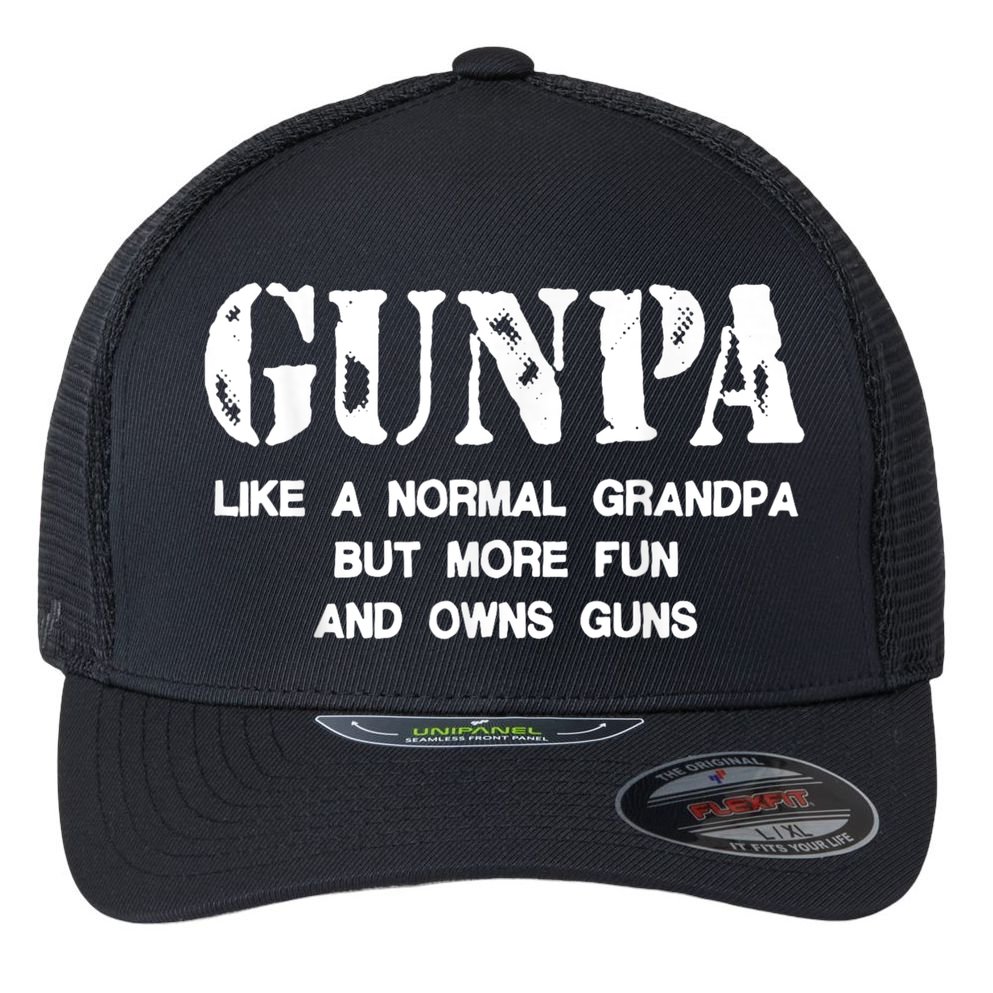 Gunpa Like A Normal Grandpa But More Fun And Owns Guns Flexfit Unipanel Trucker Cap