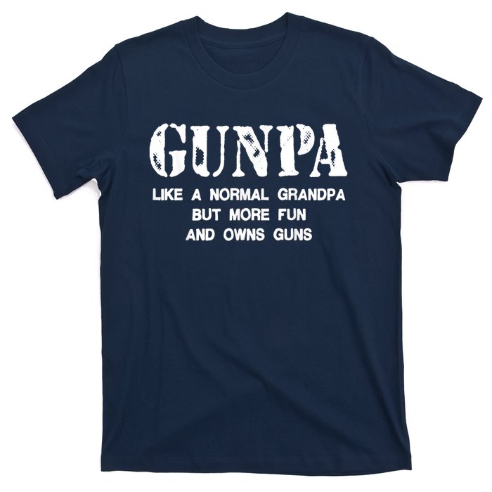 Gunpa Like A Normal Grandpa But More Fun And Owns Guns T-Shirt