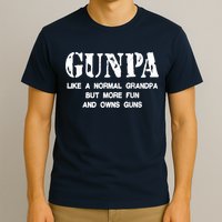 Gunpa Like A Normal Grandpa But More Fun And Owns Guns T-Shirt