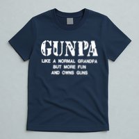 Gunpa Like A Normal Grandpa But More Fun And Owns Guns T-Shirt