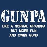 Gunpa Like A Normal Grandpa But More Fun And Owns Guns T-Shirt