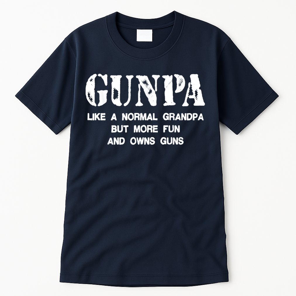 Gunpa Like A Normal Grandpa But More Fun And Owns Guns Tall T-Shirt