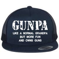 Gunpa Like A Normal Grandpa But More Fun And Owns Guns Flat Bill Trucker Hat