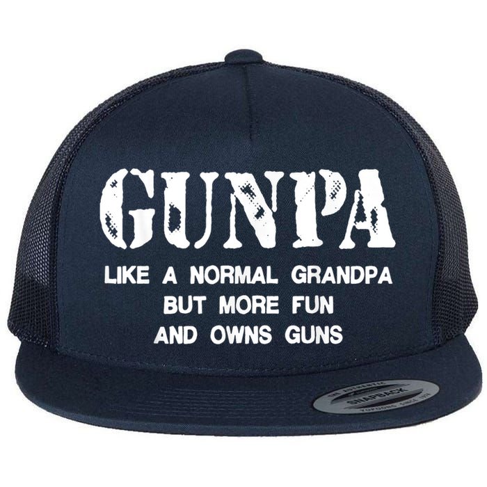 Gunpa Like A Normal Grandpa But More Fun And Owns Guns Flat Bill Trucker Hat