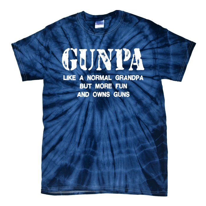 Gunpa Like A Normal Grandpa But More Fun And Owns Guns Tie-Dye T-Shirt