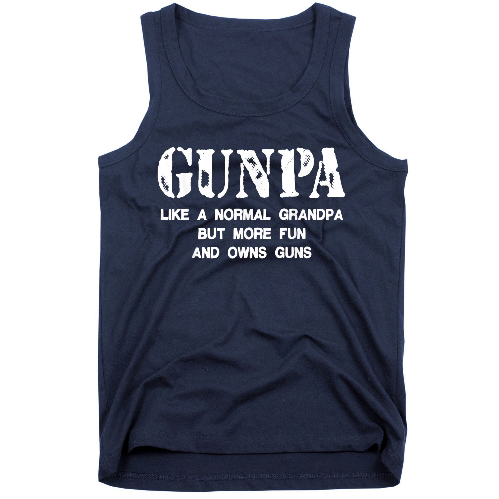 Gunpa Like A Normal Grandpa But More Fun And Owns Guns Tank Top