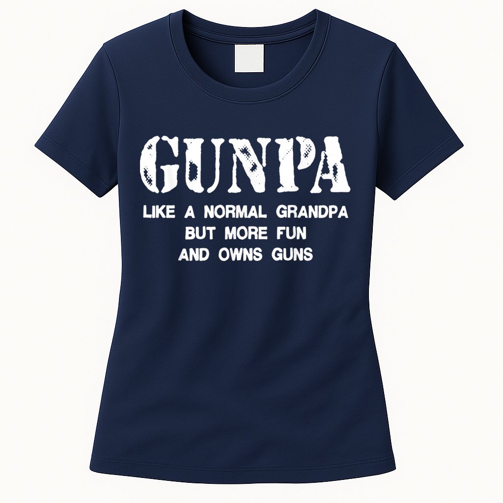 Gunpa Like A Normal Grandpa But More Fun And Owns Guns Womens T-Shirt