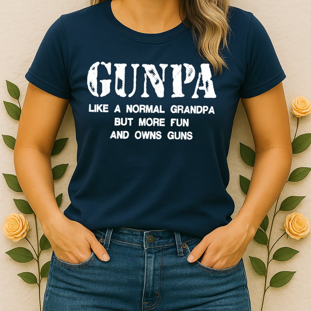 Gunpa Like A Normal Grandpa But More Fun And Owns Guns Womens T-Shirt
