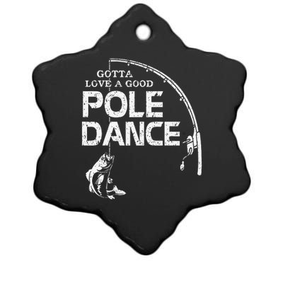 Gotta Love A Good Pole Dance Fishing Fisherman Dad Ceramic Star Ornament