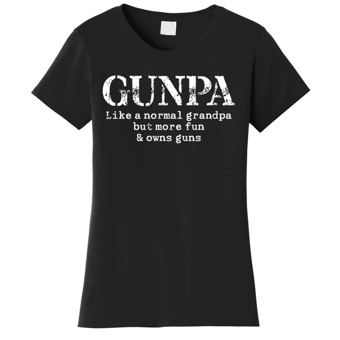 Gunpa Like A Normal Grandpa But More Fun And Owns Guns Women's T-Shirt