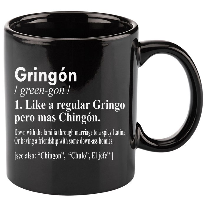 Gringon Like A Regular Gringo Pero Mas Chingon 11oz C Handle Ceramic Mug