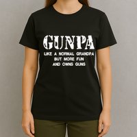 Gunpa Like A Normal Grandpa But More Fun And Owns Guns T-Shirt