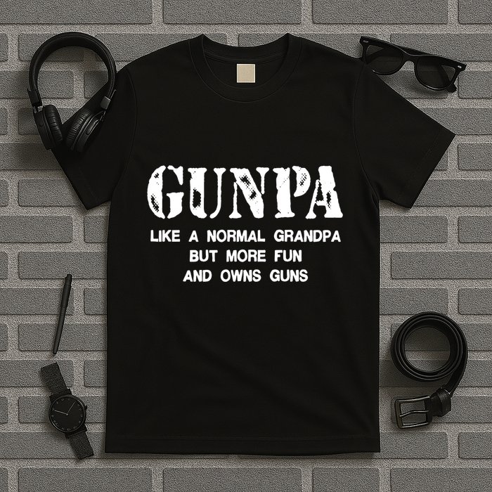 Gunpa Like A Normal Grandpa But More Fun And Owns Guns T-Shirt