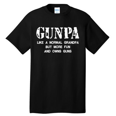 Gunpa Like A Normal Grandpa But More Fun And Owns Guns Tall T-Shirt