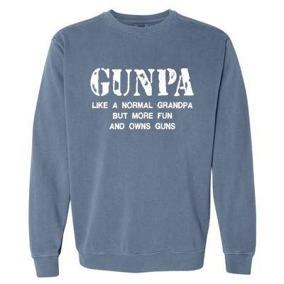 Gunpa Like A Normal Grandpa But More Fun And Owns Guns Garment-Dyed Sweatshirt