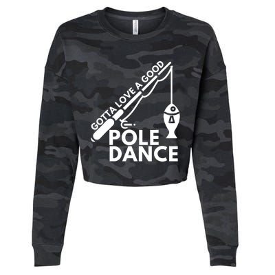 Gotta Love A Good Pole Dance Fishing & Fisherman Cropped Pullover Crew