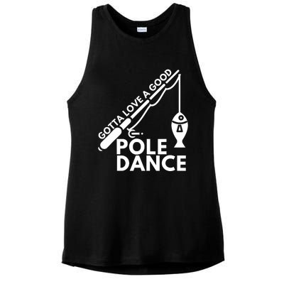 Gotta Love A Good Pole Dance Fishing & Fisherman Ladies PosiCharge Tri-Blend Wicking Tank