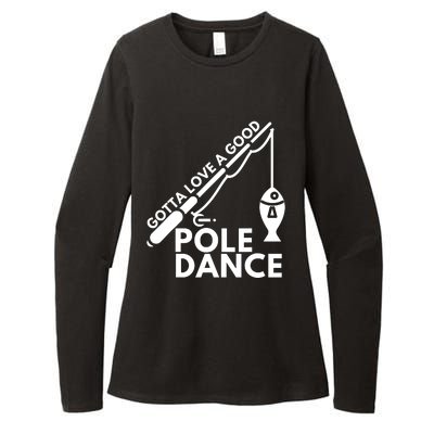 Gotta Love A Good Pole Dance Fishing & Fisherman Womens CVC Long Sleeve Shirt