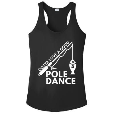 Gotta Love A Good Pole Dance Fishing & Fisherman Ladies PosiCharge Competitor Racerback Tank