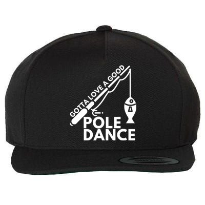 Gotta Love A Good Pole Dance Fishing & Fisherman Wool Snapback Cap