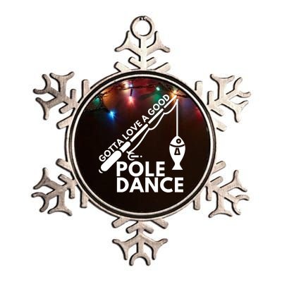 Gotta Love A Good Pole Dance Fishing & Fisherman Metallic Star Ornament