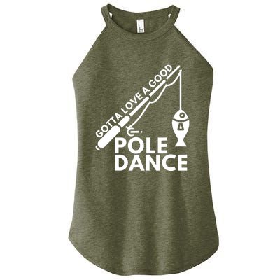 Gotta Love A Good Pole Dance Fishing & Fisherman Women's Perfect Tri Rocker Tank