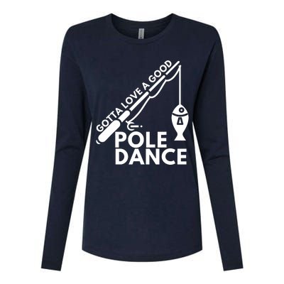 Gotta Love A Good Pole Dance Fishing & Fisherman Womens Cotton Relaxed Long Sleeve T-Shirt