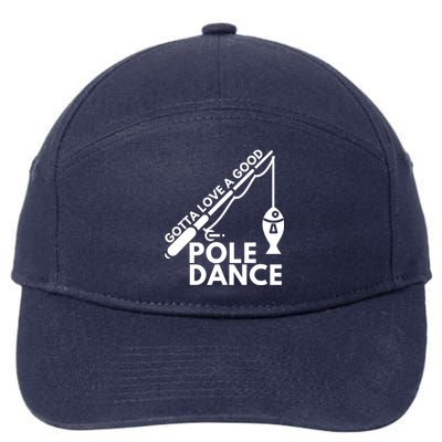 Gotta Love A Good Pole Dance Fishing & Fisherman 7-Panel Snapback Hat