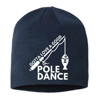 Gotta Love A Good Pole Dance Fishing & Fisherman Sustainable Beanie