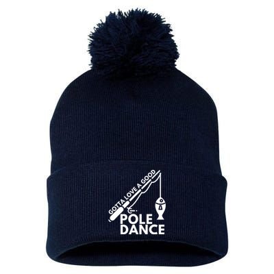 Gotta Love A Good Pole Dance Fishing & Fisherman Pom Pom 12in Knit Beanie