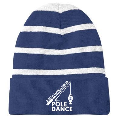 Gotta Love A Good Pole Dance Fishing & Fisherman Striped Beanie with Solid Band