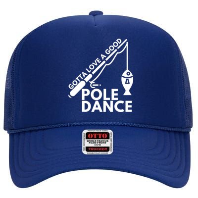 Gotta Love A Good Pole Dance Fishing & Fisherman High Crown Mesh Back Trucker Hat