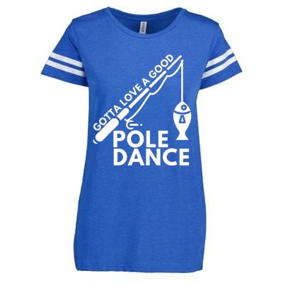 Gotta Love A Good Pole Dance Fishing & Fisherman Enza Ladies Jersey Football T-Shirt