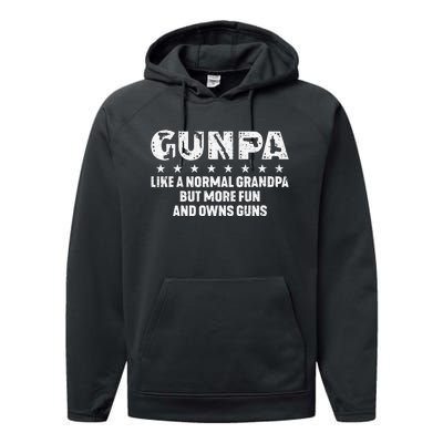 Gunpa Like A Normal Grandpa But More Fun And Owns Guns Gift Performance Fleece Hoodie