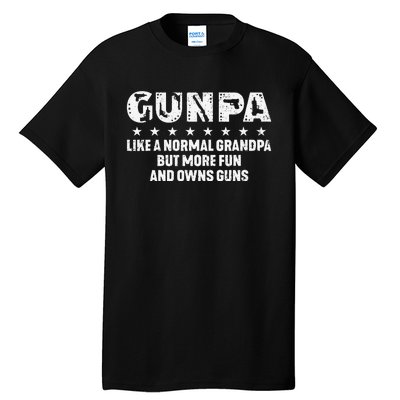 Gunpa Like A Normal Grandpa But More Fun And Owns Guns Gift Tall T-Shirt