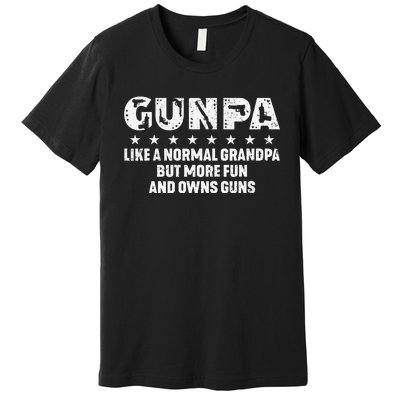 Gunpa Like A Normal Grandpa But More Fun And Owns Guns Gift Premium T-Shirt