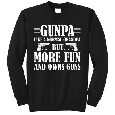 Gunpa Like A Normal Grandpa But More Fun And Owns Guns Funny Sweatshirt