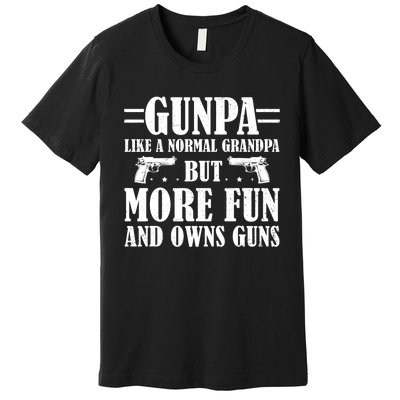 Gunpa Like A Normal Grandpa But More Fun And Owns Guns Funny Premium T-Shirt