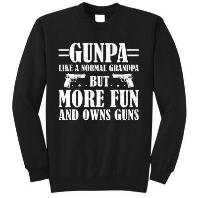 Gunpa Like A Normal Grandpa But More Fun And Owns Guns Funny Tall Sweatshirt