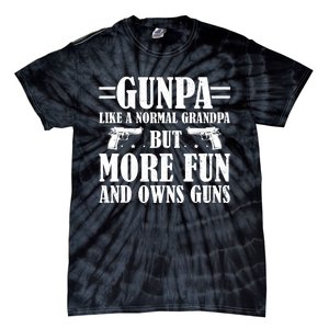 Gunpa Like A Normal Grandpa But More Fun And Owns Guns Funny Tie-Dye T-Shirt