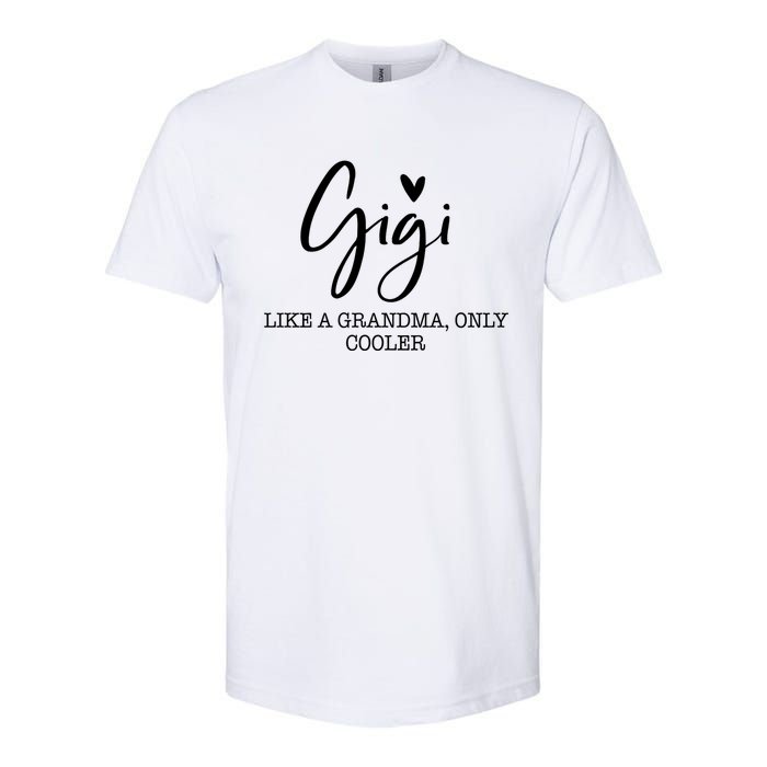 Gigi Like A Grandma Only Cooler Heart MotherS Day Gigi Softstyle CVC T-Shirt