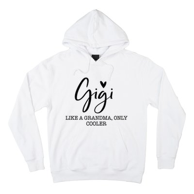 Gigi Like A Grandma Only Cooler Heart MotherS Day Gigi Hoodie