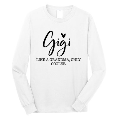 Gigi Like A Grandma Only Cooler Heart MotherS Day Gigi Long Sleeve Shirt