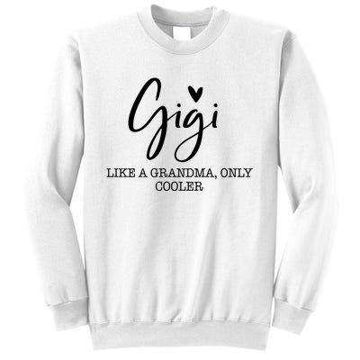 Gigi Like A Grandma Only Cooler Heart MotherS Day Gigi Sweatshirt