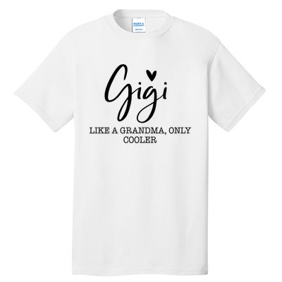 Gigi Like A Grandma Only Cooler Heart MotherS Day Gigi Tall T-Shirt