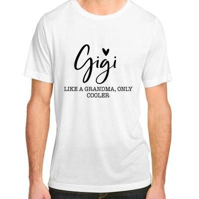 Gigi Like A Grandma Only Cooler Heart MotherS Day Gigi Adult ChromaSoft Performance T-Shirt